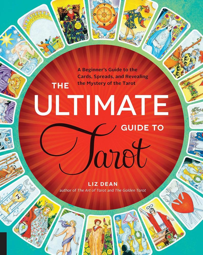 The Ultimate Guide to Tarot: A Beginner's Guide to the Cards, Spreads, and Revealing the Mystery of the Tarot