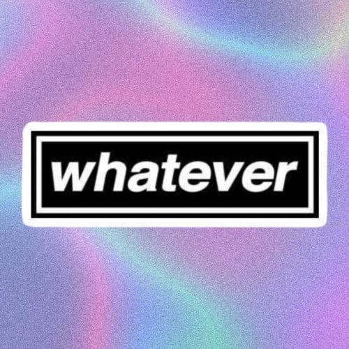 whatever