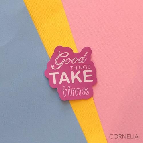 ستيكر - Good Things Take Time -