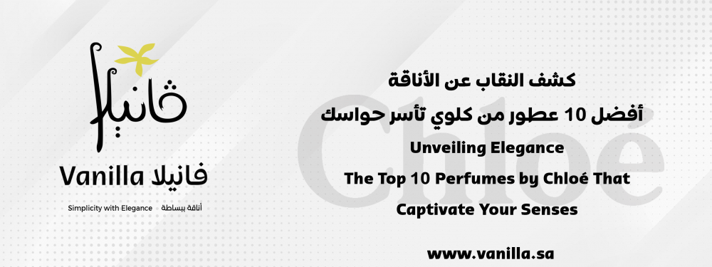 Vanilla: Unveiling Elegance: The Top 10 Perfumes by Chloé That Captivate Your Senses