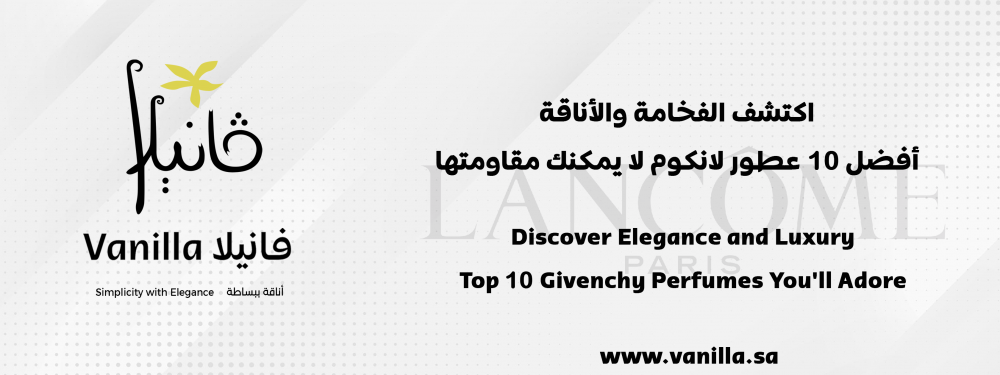 vanilla: Discover Luxury and Elegance: The Top 10 Lancôme Perfumes You Can't Resist