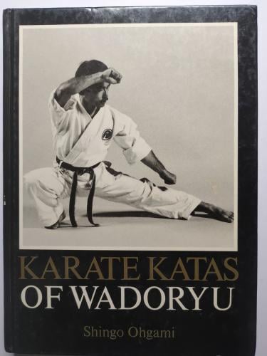 Karate Katas Of Wadoryu . by Shingo Ohgami. 207 pa...