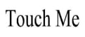 TOUCH ME