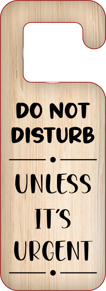 DO NOT DISTURB UNLESS ITS URGENT