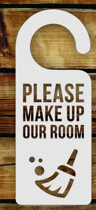 PLEASE MAKE UP OUR ROOM