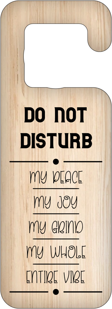 DO NOT DISTURB MY BEACE MY JOY MY GRIN MY WHOLE MY VIBE