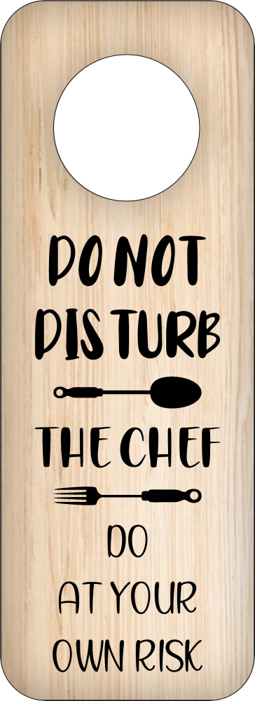 DO NOT DISTURB THECHEF DO AT YOUR OWN RISK