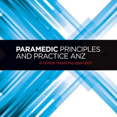 PARAMEDIC PRINCIPLES AND PRACTICE ANZ - A clinical...