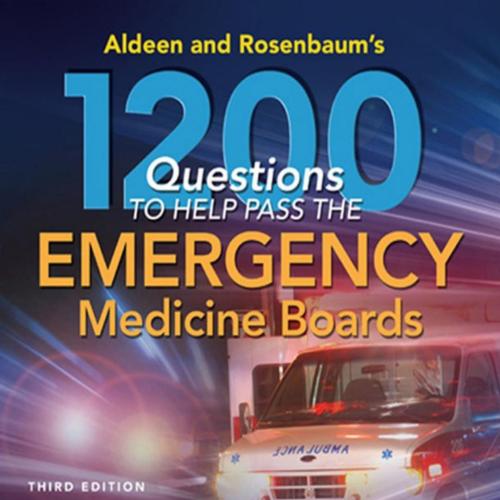 1200 Questions TO HELP PASS THE EMERGENCY Medicine...