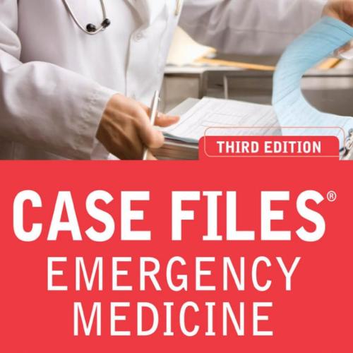 CASE FILES - EMERGENCY MEDICINE