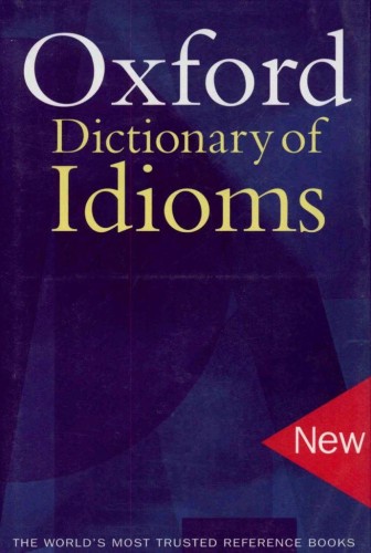 OXFORD DICTIONARY OF IDIOMS