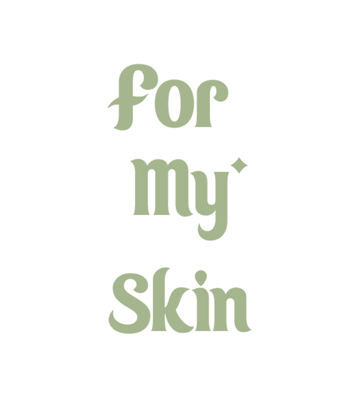 For my skin
