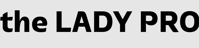 the LADY PRO