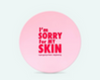 I'am Sorry for My Skin