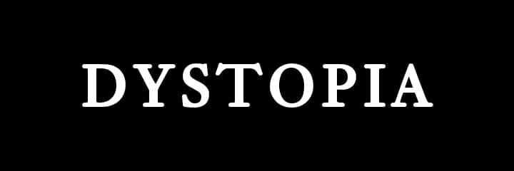 DYSTOPIA
