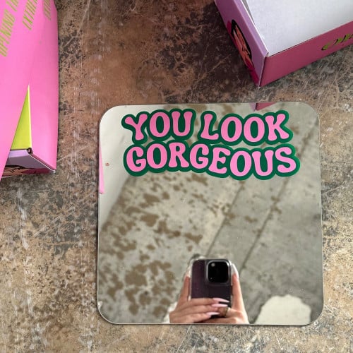 You look gorgeous