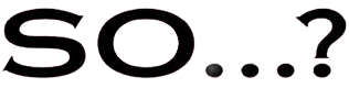 سو...؟ - ?...So