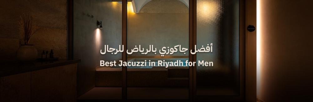 Best Jacuzzi in Riyadh for Men