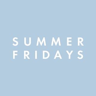 SUMMER FRIDAYS