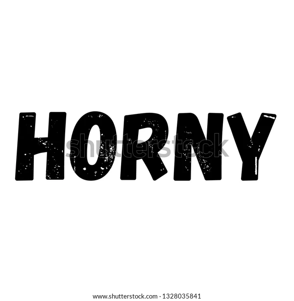 HORNY