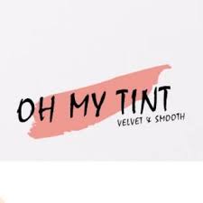 OH MY TINT