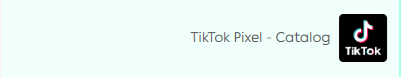 الربط مع تيك توك بكسل - كاتالوج  TikTok Pixel - Catalog