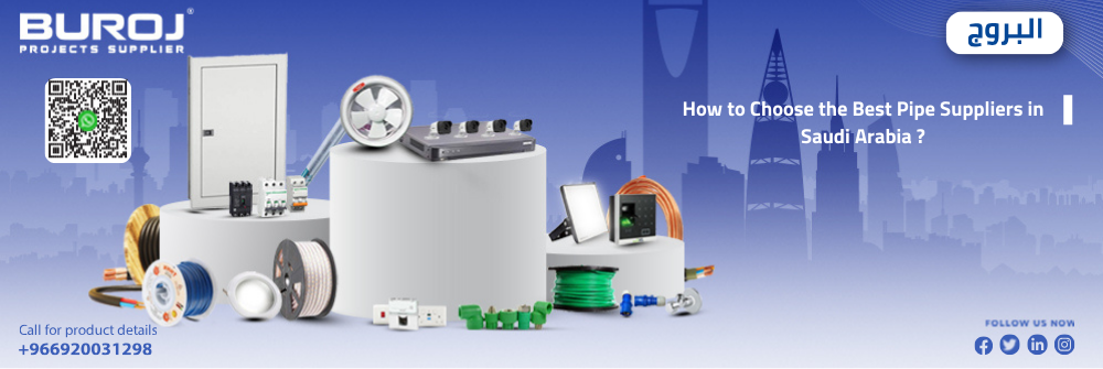 How to Choose the Best Pipe Suppliers in Saudi Arabia ?