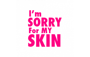 i am sorry for my skin