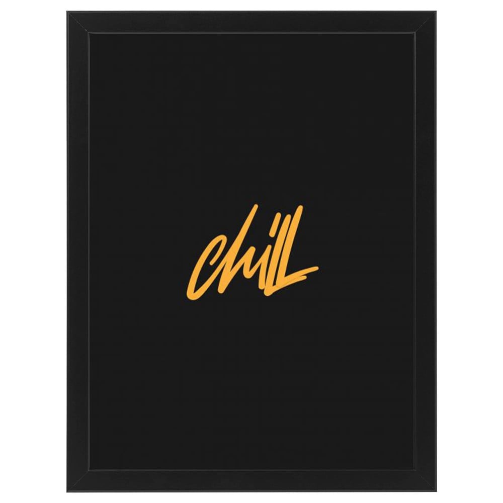 لوحة جدارية فنية Chill استرخي برواز ابيض ، اسود