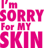 I'm SORRY For MY SKIN