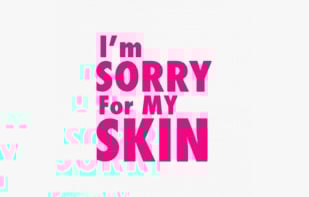 I&#39;m sorry for my skin