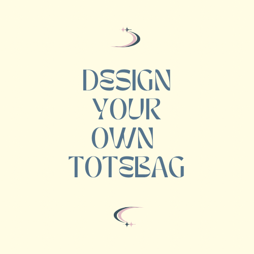 DESIGN YOUR OWN TOTE BAG