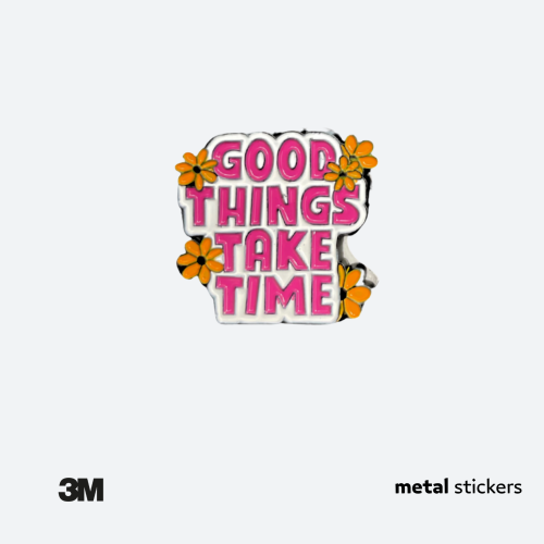 ملصق معدني good things take time