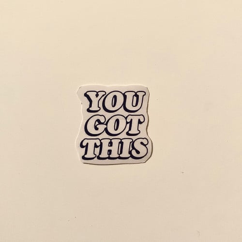 You Got This