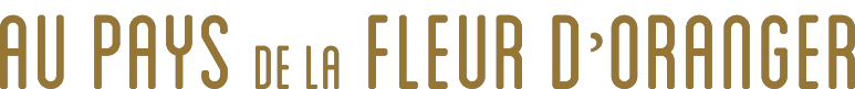 Au Pays de la Fleur d’Oranger