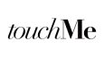 TOUCH ME
